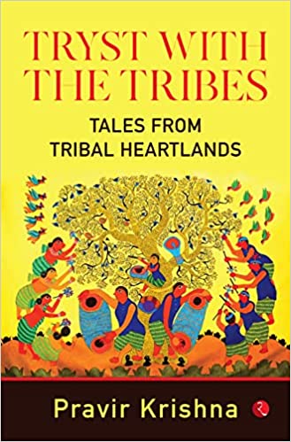 TRYST WITH THE TRIBES: TALES FROM TRIBAL HEARTLANDS